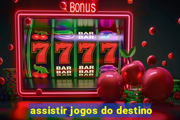 assistir jogos do destino